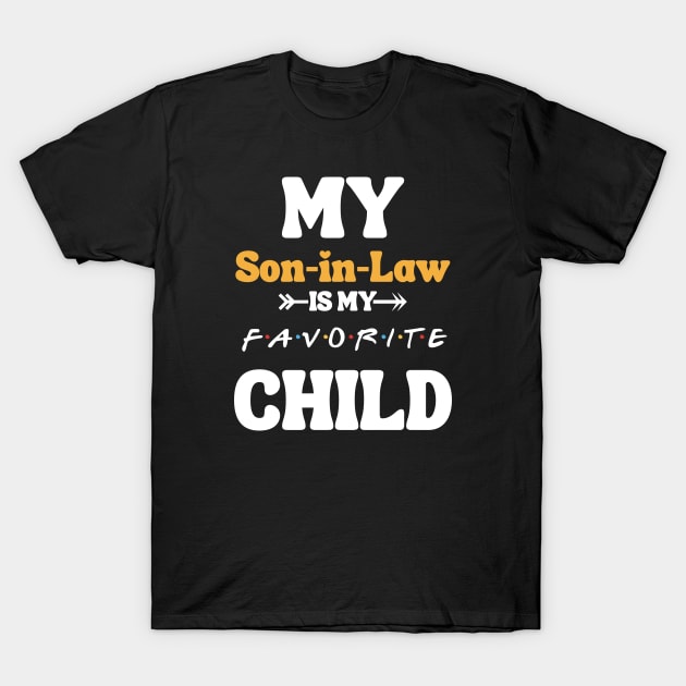 My Son In Law Is My Favorite Child T-Shirt by Xtian Dela ✅